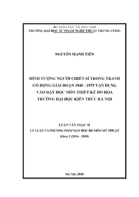 Luận văn thạc sĩ hình tượng người chiến sĩ trong tranh cổ động giai đoạn 1945 1975 vận dụng vào dạy học môn thiết kế đồ họa trường đại học kiến trúc hà nội