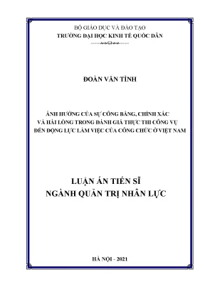 Luận án tiến sĩ quản trị nhân lực ảnh hưởng của sự công bằng chính xác và hài lòng trong đánh giá thực thi công vụ đến động lực làm việc của công chức ở việt nam