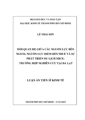Luận án tiến sĩ mối quan hệ giữa các nguồn lực bên ngoài nguồn lực điểm đến mice và sự phát triển du lịch mice trường hợp nghiên cứu tại đà lạt