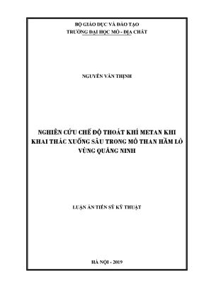 Luận án tiến sĩ nghiên cứu chế độ thoát khí mê tan khi khai thác xuống sâu trong mỏ than hầm lò vùng quảng ninh