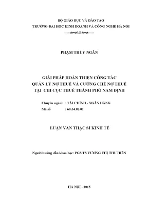 Giải pháp hoàn thiện công tác quản lý nợ thuế và cưỡng chế nợ thuế tại chi cục thuế thành phố nam định