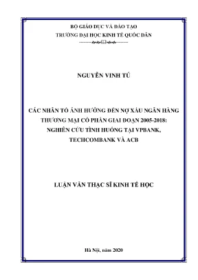 Các nhân tố ảnh hưởng đến nợ xấu ngân hàng thương mại cổ phần giai đoạn 2005 2018 nghiên cứu tình huống tại vpbank techcombank và acb