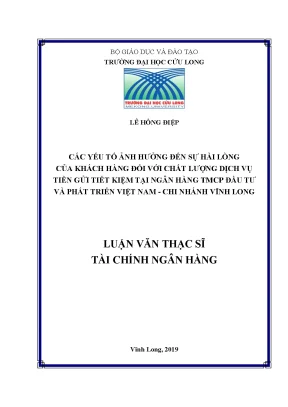 Các yếu tố ảnh hưởng đến sự hài lòng của khách hàng đối với chất lượng dịch vụ tiền gửi tiết kiệm tại ngân hàng tmcp đầu tư và phát triển việt nam chi nhánh vĩnh long