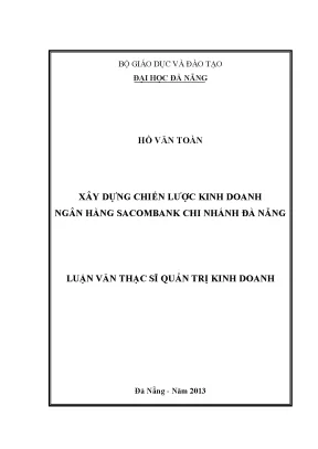 Luận văn thạc sĩ xây dựng chiến lược kinh doanh ngân hàng sacombank chi nhánh đà nẵng