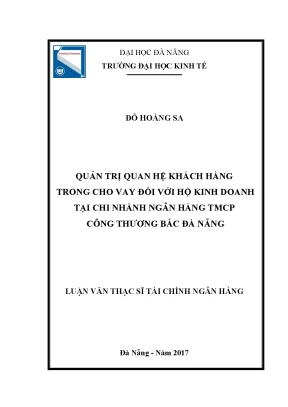 Luận văn thạc sĩ quản trị quan hệ khách hàng trong cho vay đối với hộ kinh doanh tại chi nhánh ngân hàng tmcp công thương bắc đà nẵng