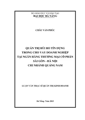 Luận văn thạc sĩ quản trị rủi ro tín dụng trong cho vay doanh nghiệp tại nh tmcp sài gòn hà nội cn quảng nam