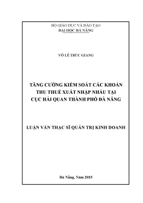 Luận văn thạc sĩ tăng cường kiểm soát các khoản thu thuế xuất nhập khẩu tại cục hải quan thành phố đà nẵng