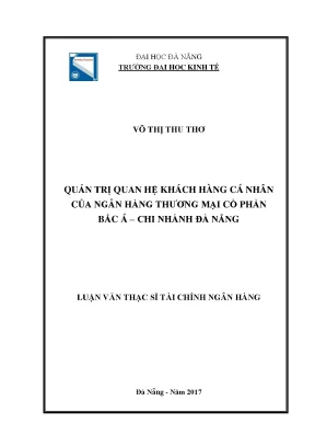 Luận văn thạc sĩ quản trị quan hệ khách hàng cá nhân của ngân hàng tmcp bắc á chi nhánh đà nẵng
