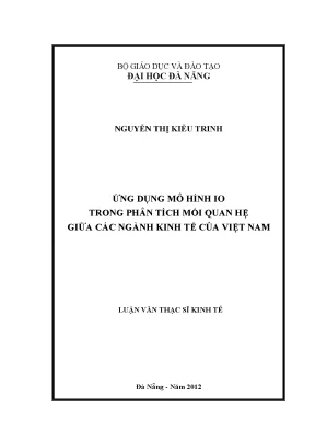 Luận văn thạc sĩ ứng dụng mô hình io trong phân tích mối quan hệ giữa các ngành kinh tế của việt nam