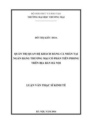 Luận văn thạc sĩ quản trị quan hệ khách hàng cá nhân tại ngân hàng thƣơng mại cổ phần tiên phong trên địa bàn hà nội