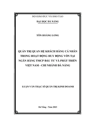 Luận văn thạc sĩ quản trị quan hệ khách hàng cá nhân trong hoạt động huy động vốn tại ngân hàng tmcp đầu tư và phát triển việt nam cn đà nẵng
