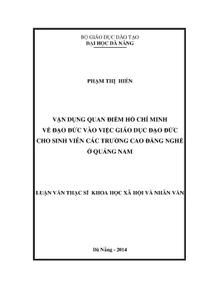 Luận văn thạc sĩ vận dụng quan điểm hồ chí minh về đạo đức vào việc giáo dục đạo đức cho sinh viên các trường cao đẳng nghề ở quảng nam