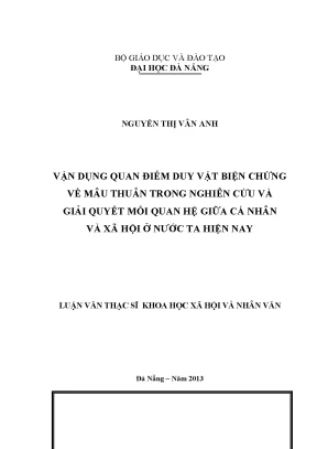 Luận văn thạc sĩ vận dụng quan điểm duy vật biện chứng về mâu thuẫn trong nghiên cứu và giải quyết mối quan hệ giữa cá nhân và xã hội ở nước ta hiện nay
