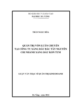 Luận văn thạc sĩ quản trị vốn luân chuyển tại công ty xăng dầu bắc tây nguyên chi nhánh xăng dâu kom tum