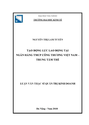 Luận văn thạc sĩ tạo động lực lao động tại ngân hàng tmcp công thương việt nam trung tâm thẻ