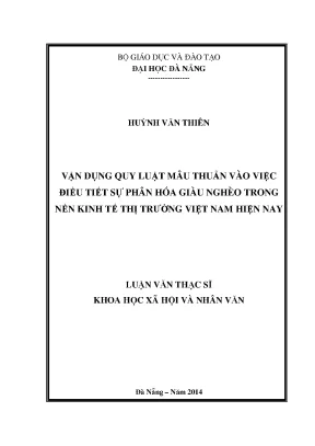 Luận văn thạc sĩ vận dụng quy luật mâu thuẫn vào việc điều tiết sự phân hoá giàu nghèo trong nền kinh tế thị trường việt nam hiện nay