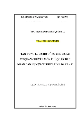 Luận văn thạc sĩ tạo động lực cho công chưc các cơ quan chuyên môn thuộc ubnd huyện cư kuin tỉnh đăk lăk