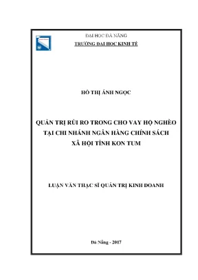 Luận văn thạc sĩ quản trị rủi ro trong cho vay hộ nghèo tại chi nhánh ngân hàng chính sách xã hội tỉnh kon tum