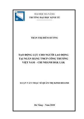 Luận văn thạc sĩ tạo động lực cho người lao động tại ngân hàng tmcp công thương việt nam chi nhánh đắk lắk