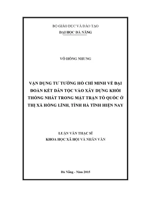 Luận văn thạc sĩ vận dụng tư tưởng hồ chí minh về đại đoàn kết dân tộc vào xây dựng khôi thống nhất trong mặt trận tổ quốc ở thị xã hồng lĩnh tỉnh hà tĩnh hiện nay