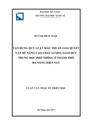 Luận văn thạc sĩ vận dụng quy luật mâu thuẫn giải quyết vấn đề nâng cao chất lượng giáo dục trung học phổ thông ở thành phố đà nẵng hiện nay
