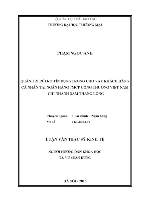 Luận văn thạc sĩ quản trị rủi ro tín dụng trong cho vay khách hàng cá nhân tại ngân hàng tmcp công thƣơng việt nam chi nhánh nam thăng long