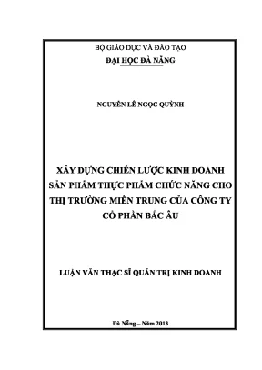 Luận văn thạc sĩ xây dựng chiến lược kinh doanh sản phẩm thực phẩm chức năng cho thị trường miền trung của công ty cổ phần bắc âu