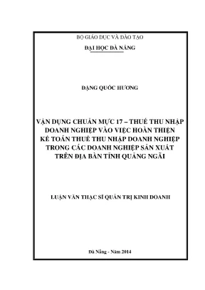 Luận văn thạc sĩ vận dụng chuẩn mực 17 thuế thu nhập doanh nghiệp vào việc hoàn thiện kế toán thuế thu nhập doanh nghiệp trong các doanh nghiệp sản xuất trên địa bàn tỉnh quảng ngãi
