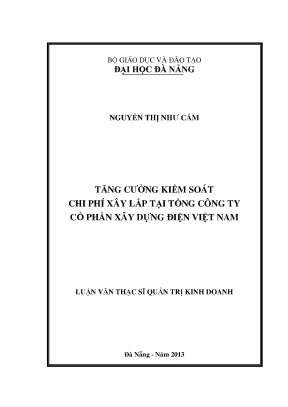 Luận văn thạc sĩ tăng cường kiểm soát chi phí xây lắp tại công ty cổ phần xây dựng điện việt nam