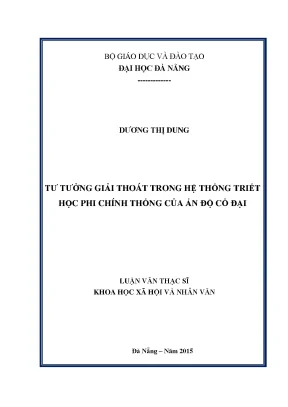 Luận văn thạc sĩ tư tưởng giải thoát trong hệ thống triết học phi chính thống của ấn độ cổ đại