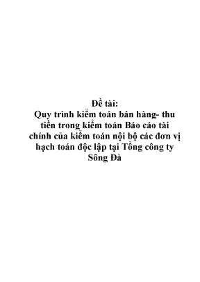 Luận văn tốt nghiệp quy trình kiểm toán bán hàng thu tiền trong kiểm toán báo cáo tài chính của kiểm toán nội bộ các đơn vị hạch toán độc lập tại tổng công ty sông đà