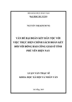 Luận văn thạc sĩ vấn đề đại đoàn kết dân tộc với việc thực hiện chính sách đoàn kết đối với đồng bàn công giáo ở tỉnh phú yên hiện nay