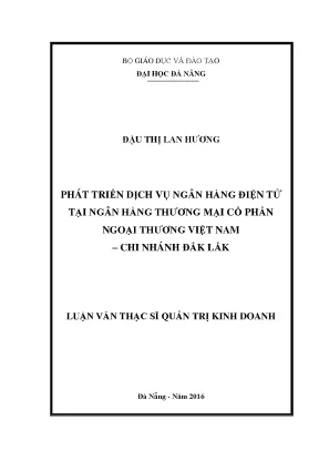 Luận văn thạc sĩ phát triển dịch vụ ngân hàng điện tử tại ngân hàng tmcp ngoại thương việt nam chi nhánh đăklăk