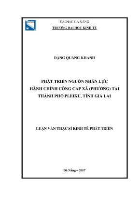 Luận văn thạc sĩ phát triển nguồn nhân lực hành chính công cấp xã phường tại thành phố pleiku tỉnh gia lai