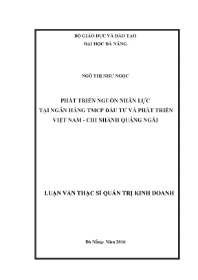 Luận văn thạc sĩ phát triển nguồn nhân lực tại ngân hàng tmcp đầu tư và phát triển việt nam chi nhánh quảng ngãi