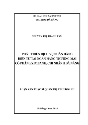 Luận văn thạc sĩ phát triển dịch vụ ngân hàng điện tử tại ngân hàng thương mại cổ phần eximbank chi nhánh đà nẵng