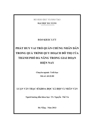 Luận văn thạc sĩ phát huy vai trò quần chúng nhân dân trong quá trình qui hoạch đô thị của thành phố đà nẵng trong giai đoạn hiện nay