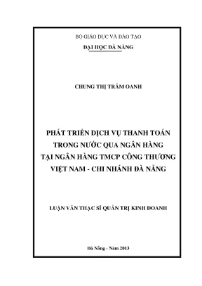 Luận văn thạc sĩ phát triển dịch vụ thanh toán trong nước qua ngân hàng tại ngân hàng tmcp công thương việt nam chi nhánh đà nẵng