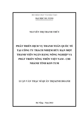 Luận văn thạc sĩ phát triển dịch vụ thanh toán quốc tế tại công ty tnhh mtv ngân hàng nnptnt việt nam chi nhánh tỉnh kon tum