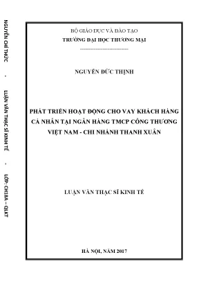 Luận văn thạc sĩ phát triển hoạt động cho vay khách hàng cá nhân tại ngân hàng tmcp công thƣơng việt nam chi nhánh thanh xuân