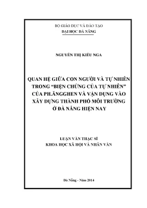 Luận văn thạc sĩ quan hệ giữa con người và tự nhiên trong biện chứng của tự nhiên của ph ăngghen và vận dụng vào xây dựng thành phố môi trường ở đà nẵng hiện nay