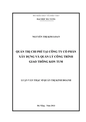Luận văn thạc sĩ quản trị chi phí tại công ty cổ phần xây dựng và quản lý công trình giao thông kon tum