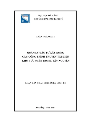Luận văn thạc sĩ quản lý đầu tư xây dựng các công trình truyền tải điện khu vực miền trung tây nguyên