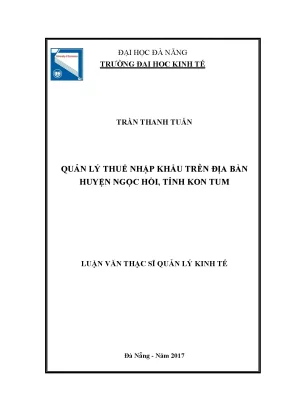 Luận văn thạc sĩ quản lý thuế nhập khẩu trên địa bàn huyện ngọc hồi tỉnh kon tum
