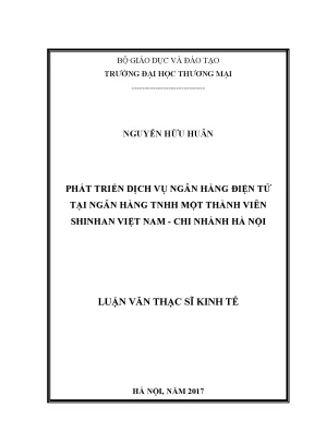 Luận văn thạc sĩ phát triển dịch vụ ngân hàng điện tử tại ngân hàng tnhh một thành viên shinhan việt nam chi nhánh hà nội