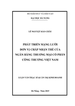 Luận văn thạc sĩ phát triển mạng lưới đơn vị chấp nhận thẻ của ngân hàng thương mại cổ phần công thương việt nam
