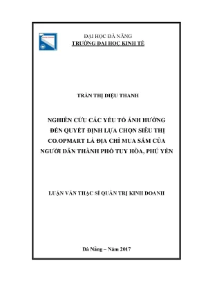 Luận văn thạc sĩ nghiên cứu các yếu tố ảnh hưởng đến quyết định lựa chọn siêu thị co opmart là địa chỉ mua sắm của người dân thành phố tuy hòa phú yên