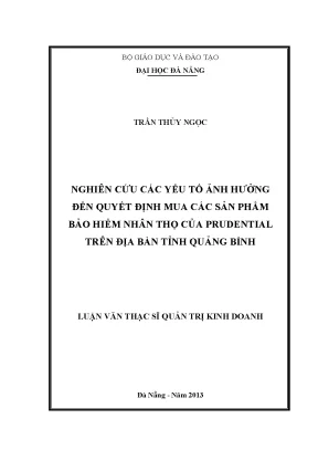 Luận văn thạc sĩ nghiên cứu các yếu tố ảnh hưởng đến quyết định mua các sản phẩm bảo hiểm nhân thọ của prudential trên địa bàn tỉnh quảng bình