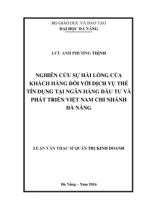 Luận văn thạc sĩ nghiên cứu sự hài lòng đối với dịch vụ thẻ tín dụng tại ngân hàng đầu tư và phát triển việt nam chi nhánh đà nẵng