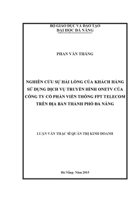 Luận văn thạc sĩ nghiên cứu sự hài lòng của khách hàng sử dụng dịch vụ truyền hình onetv của công ty cổ phần viễn thông fpt telecom trên địa bàn thành phố đà nẵng